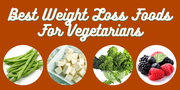 best weight loss foods for vegetarians