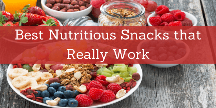 Top 10 Best Nutritious Snacks that Really Work