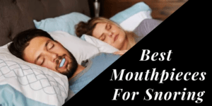 Best Mouthpieces For Snoring
