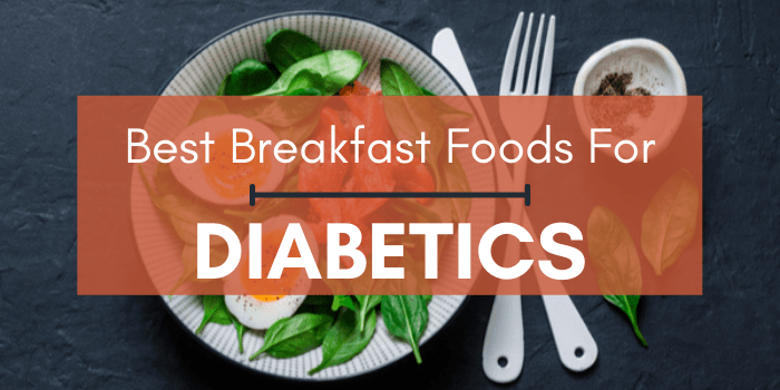 Best Breakfast Foods For Diabetics – Top 10 List