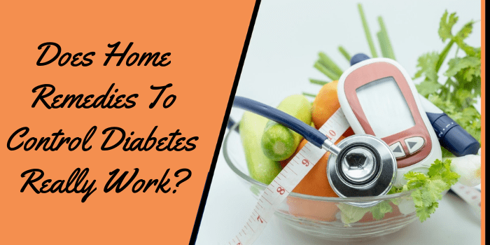 Does home remedies to control diabetes really work?