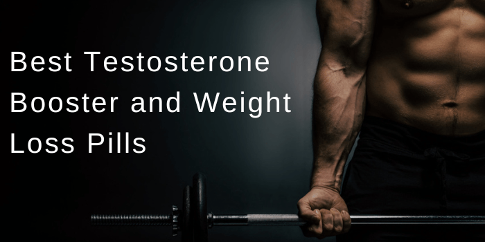 Best Testosterone Booster and Weight Loss Pills