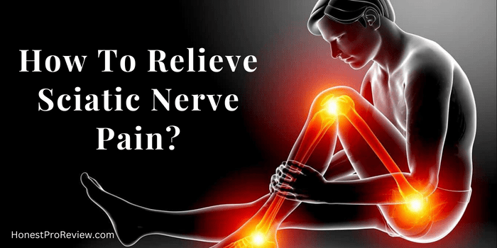 How To Relieve Sciatic Nerve Pain