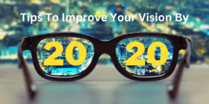 Tips to improve your vision